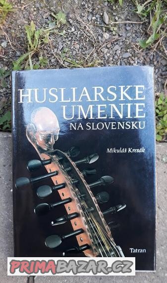 Neposzradatelna knihaHuslarské umenie na SLOVENSKU